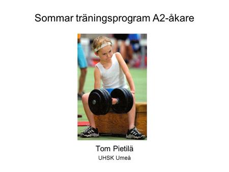 Sommar träningsprogram A2-åkare Tom Pietilä UHSK Umeå.