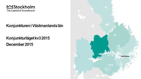 Konjunkturen i Västmanlands län Konjunkturläget kv3 2015 December 2015.