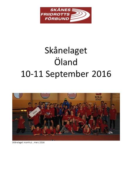 Skånelaget Öland 10-11 September 2016 Skånelaget inomhus, mars 2016.