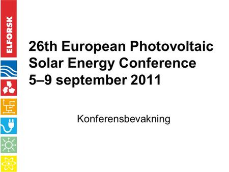 26th European Photovoltaic Solar Energy Conference 5–9 september 2011 Konferensbevakning.