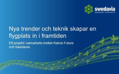 Nya trender och teknik skapar en flygplats in i framtiden Ett projekt i samarbete mellan Kairos Future och Swedavia.