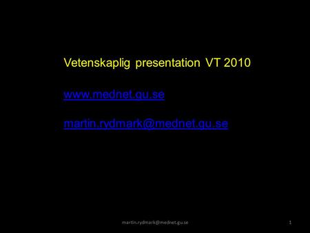 Vetenskaplig presentation VT 2010 etenskaplig presentation HT 2009.