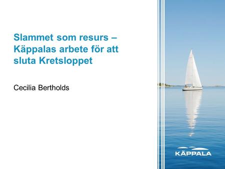 Slammet som resurs – Käppalas arbete för att sluta Kretsloppet Cecilia Bertholds.