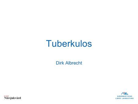 DIVISION Närsjukvård Tuberkulos Dirk Albrecht. DIVISION Närsjukvård Tuberkulos i Sverige Folkhälsomyndigheten: Jan-jun 2015 392 nya Tb-fall – 6% ökning.
