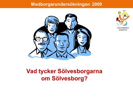 Medborgarundersökningen 2009 Vad tycker Sölvesborgarna om Sölvesborg?
