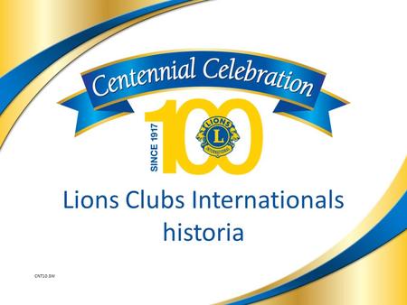Lions Clubs Internationals historia CNT10.SW. Melvin Jones, grundare 2 Lions bildas Du kommer inte särskilt långt förrän du börjar göra något för andra.