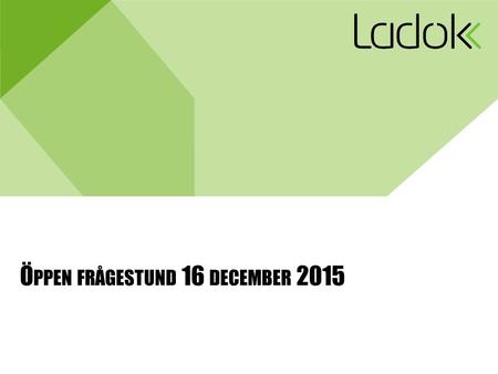 Ö PPEN FRÅGESTUND 16 DECEMBER Dagens agenda Resultatleveransen version 1.4 Information om uppföljningsleveransen mm Utvecklings- och leveransstrategi.