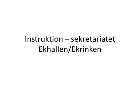 Instruktion – sekretariatet Ekhallen/Ekrinken. Såhär ser kontrollpanelen ut: