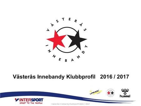 Västerås Innebandy Klubbprofil 2016 / Hej Klubbmedlem i Västerås Innebandy! Tillsammans med ledare och tränare i din klubb har vi tagit ut de.