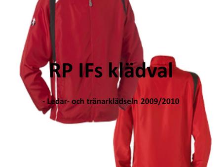 RP IFs klädval - Ledar- och tränarklädseln 2009/2010.