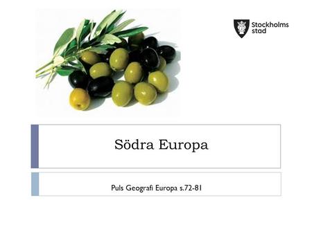Södra Europa Puls Geografi Europa s Länder i södra Europa s  Portugal  Spanien  Italien  Slovenien  Kroatien  Bosnien- Hercegovina.
