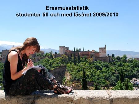 Erasmusstatistik studenter till och med läsåret 2009/2010.