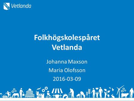 Folkhögskolespåret Vetlanda Johanna Maxson Maria Olofsson