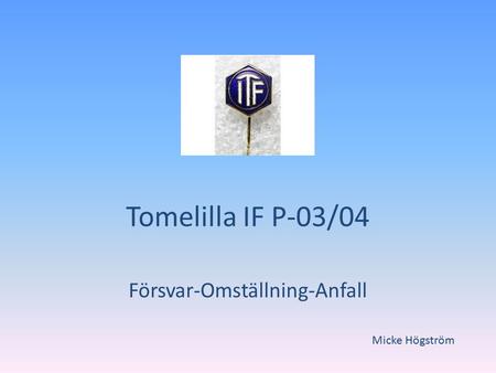 Tomelilla IF P-03/04 Försvar-Omställning-Anfall Micke Högström.