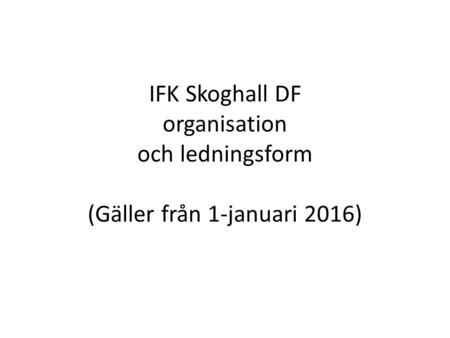 IFK Skoghall DF organisation och ledningsform (Gäller från 1-januari 2016)