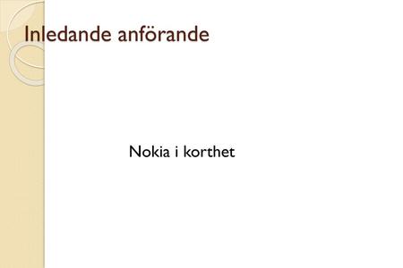 Inledande anförande Nokia i korthet Hejsan! God dag