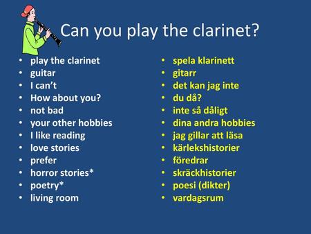 Can you play the clarinet?