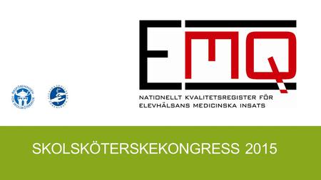 SKOLSKÖTERSKEKONGRESS 2015. NATIONELLA KVALITETSREGISTER ▪ 1800-talet Nightingale ▪ År 1917Codman ▪ År 1975Knäplastikregistret ▪ År 2014Ansökan/medel.