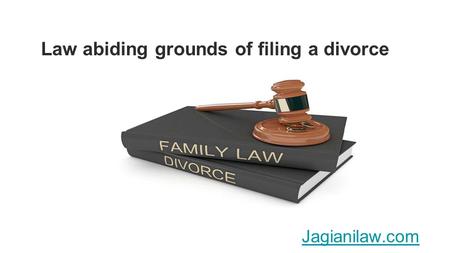 Law abiding grounds of filing a divorce Jagianilaw.com.