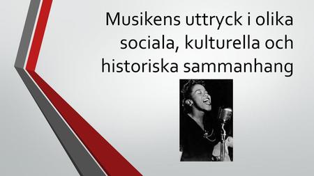 Musikens uttryck i olika sociala, kulturella och historiska sammanhang