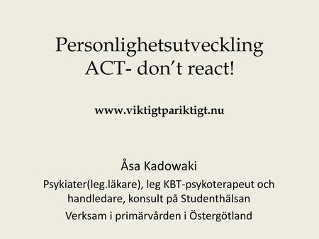 Personlighetsutveckling ACT- don’t react!