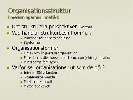 Organisationsstruktur Föreläsningarnas innehåll: