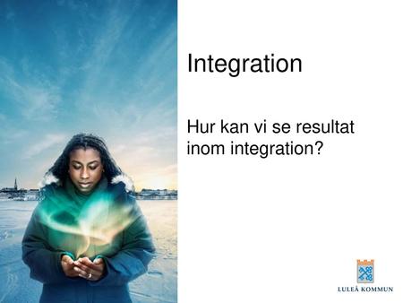 Hur kan vi se resultat inom integration?