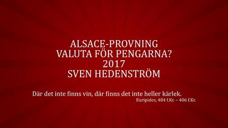 Alsace-provning valuta för pengarna? 2017 Sven Hedenström