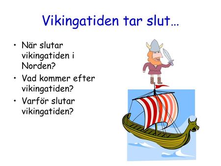 Vikingatiden tar slut…