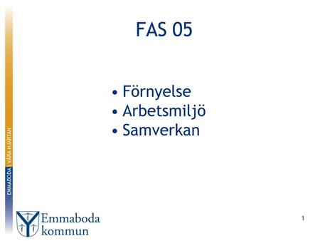 FAS 05 Förnyelse Arbetsmiljö Samverkan.