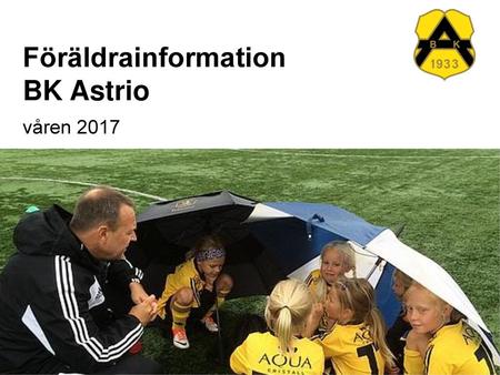 Föräldrainformation BK Astrio våren 2017