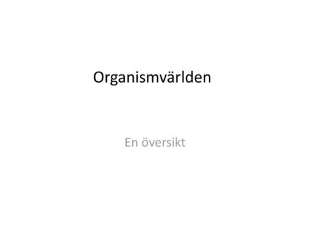 Organismvärlden En översikt.
