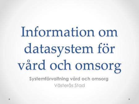 Information om datasystem för vård och omsorg