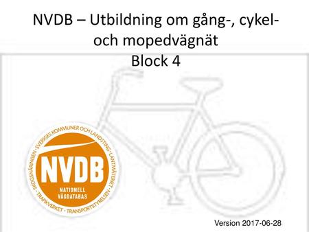 NVDB – Utbildning om gång-, cykel- och mopedvägnät Block 4
