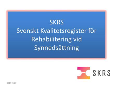 SKRS Svenskt Kvalitetsregister för Rehabilitering vid Synnedsättning