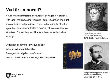 Vad är en novell? Noveller är skönlitterära korta texter som går fort att läsa. Ofta läser man noveller i tidningar och i tidskrifter, men det finns också.