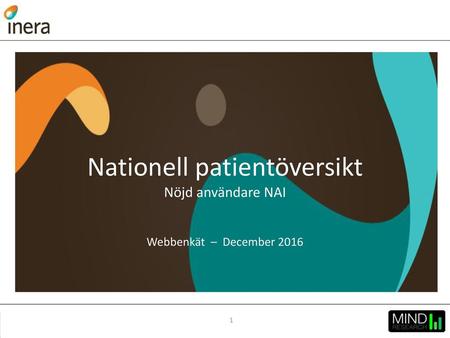 Nationell patientöversikt Nöjd användare NAI Webbenkät – December 2016