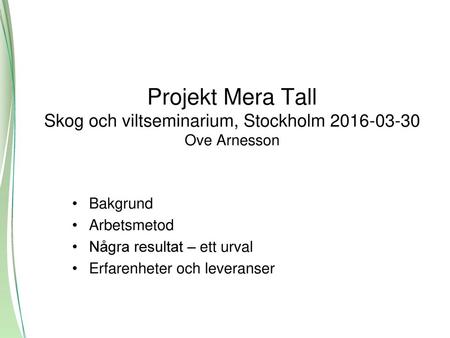 Projekt Mera Tall Skog och viltseminarium, Stockholm Ove Arnesson