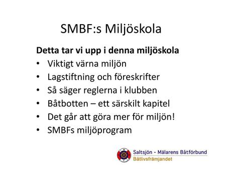 SMBF:s Miljöskola Detta tar vi upp i denna miljöskola