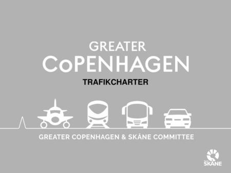 TRAFIKCHARTER Greater Copenhagen har mycket att erbjuda. 3,9 miljoner människor bor i regionen, med hög livskvalitet och utbildningsnivå. Vårt näringsliv.