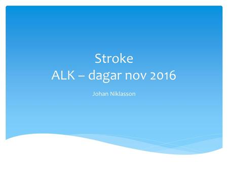 Stroke ALK – dagar nov 2016 Johan Niklasson.