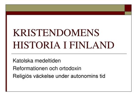 KRISTENDOMENS HISTORIA I FINLAND