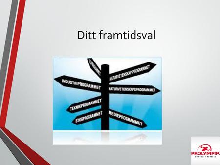 Ditt framtidsval.