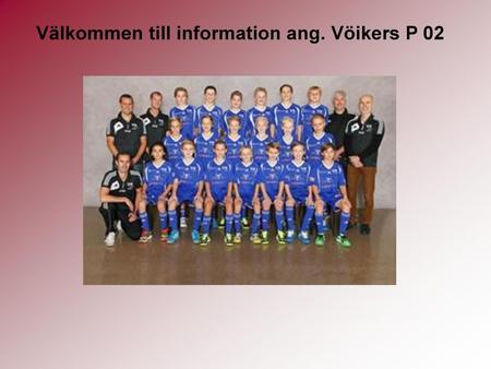 Välkommen till information ang. Vöikers P 02