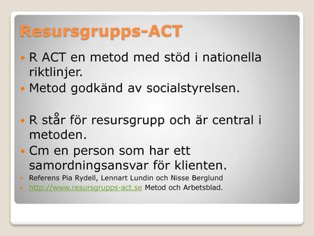 Resursgrupps-ACT R ACT en metod med stöd i nationella riktlinjer.
