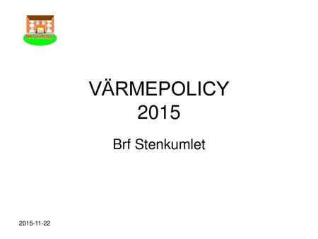VÄRMEPOLICY 2015 Brf Stenkumlet 2015-11-22.