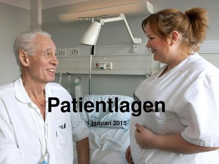 Patientlagen 1 januari 2015 Under 2011 gav regeringen utredaren Johan Assarsson i uppgift att lämna förslag på hur patientens ställning inom och inflytande.