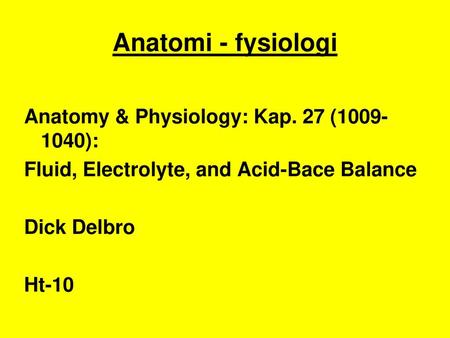 Anatomi - fysiologi Anatomy & Physiology: Kap. 27 ( ):