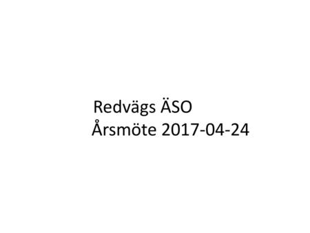 Redvägs ÄSO				Årsmöte 2017-04-24.