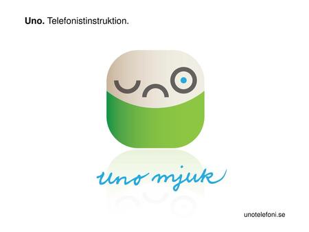 Uno. Telefonistinstruktion.